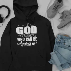 If God Is For Us Who Can Be Hoodie